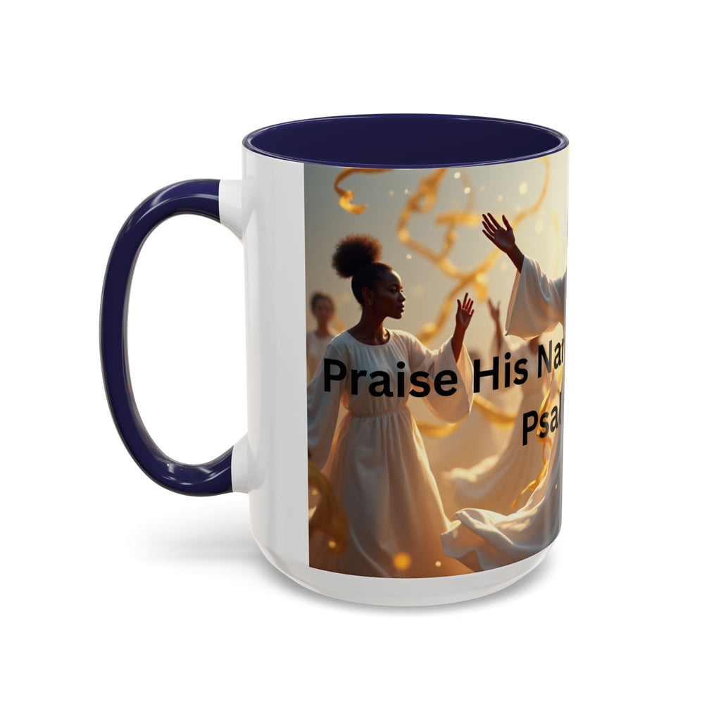 Inspirational Coffee Mug | Praise His Name in The Dance | 11 & 15oz