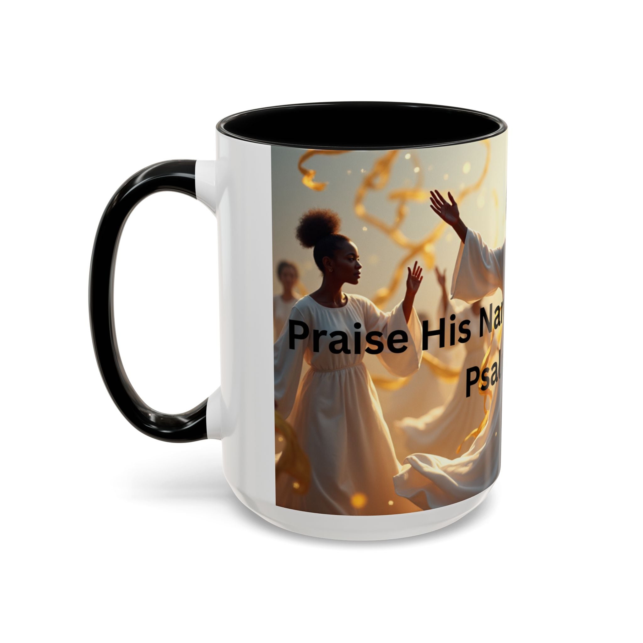 Inspirational Coffee Mug | Praise His Name in The Dance | 11 & 15oz