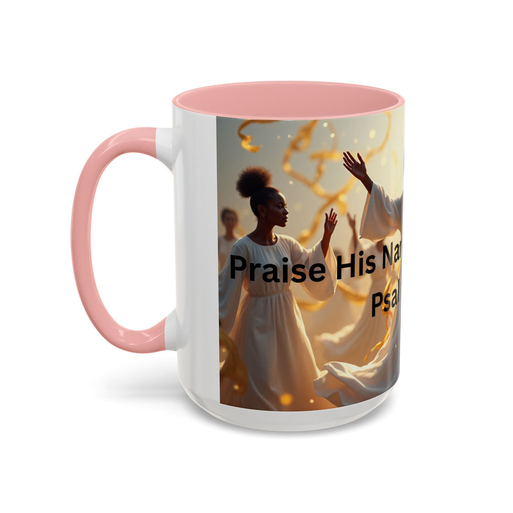Inspirational Coffee Mug | Praise His Name in The Dance | 11 & 15oz