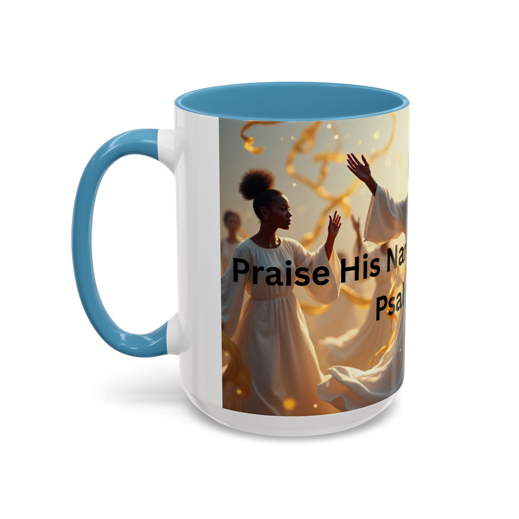 Inspirational Coffee Mug | Praise His Name in The Dance | 11 & 15oz